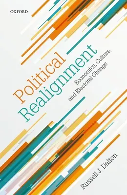 Politické preskupenie: Ekonomika, kultúra a volebné zmeny - Political Realignment: Economics, Culture, and Electoral Change