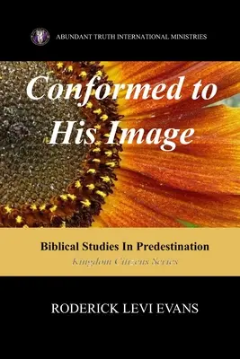 Stvorený na jeho obraz: Biblické štúdie o predurčení - Conformed to His Image: Biblical Studies in Predestination
