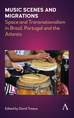 Hudobné scény a migrácie: a transnacionalizmus v Brazílii, Portugalsku a na Atlantickom oceáne - Music Scenes and Migrations: Space and Transnationalism in Brazil, Portugal and the Atlantic
