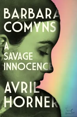 Barbara Comynsová: Divoká nevinnosť - Barbara Comyns: A Savage Innocence