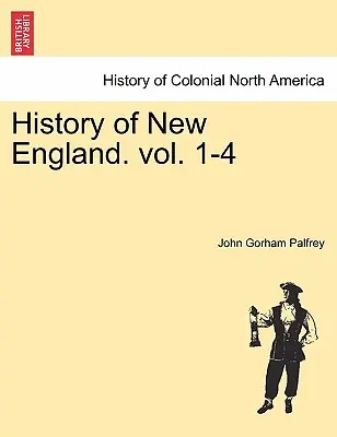 Dejiny Nového Anglicka. zv. 1-4 - History of New England. vol. 1-4