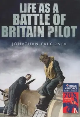 Život pilota v bitke o Britániu - Life as a Battle of Britain Pilot
