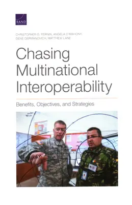 Chasing Multinational Interoperability: Prínosy, ciele a stratégie - Chasing Multinational Interoperability: Benefits, Objectives, and Strategies