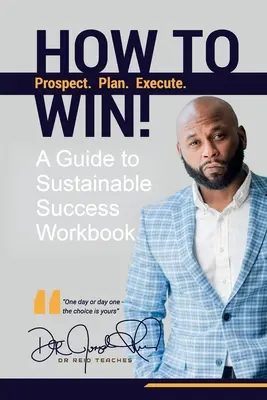 Ako vyhrať! Príručka pre udržateľný úspech Pracovný zošit - How To Win!: A Guide For Sustainable Success Workbook