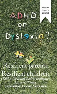 Adhd alebo dyslexia? Odolní rodičia. Odolné deti: Tdah alebo dyslexia? Odolní rodičia. Hijos Resilientes - Adhd or Dyslexia? Resilient Parents. Resilient Children: Tdah O Dislexia? Padres Resilientes. Hijos Resilientes