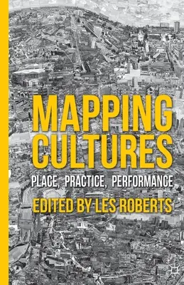 Mapovanie kultúr: Miesto, prax, predstavenie - Mapping Cultures: Place, Practice, Performance