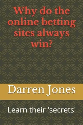 Prečo stávkové stránky online vždy vyhrávajú? Zistite ich „tajomstvá“. - Why do the online betting sites always win?: Learn their 'secrets'