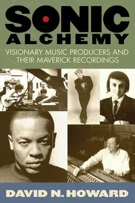 Zvuková alchýmia: vizionárski hudobní producenti a ich novátorské nahrávky - Sonic Alchemy: Visionary Music Producers and Their Maverick Recordings