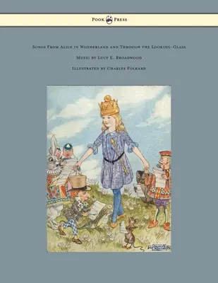Piesne z Alenky v krajine zázrakov a z knihy Through the Looking-Glass (Hudba Lucy E. Broadwood) - Ilustroval Charles Folkard - Songs from Alice in Wonderland and Through the Looking-Glass - Music by Lucy E. Broadwood - Illustrated by Charles Folkard