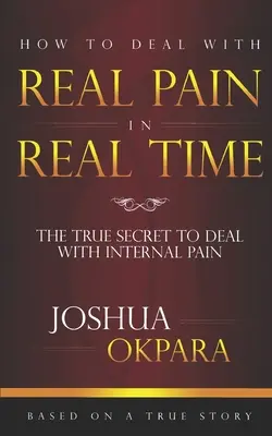 Ako sa vyrovnať so SKUTOČNOU bolesťou v SKUTOČNOM čase: Skutočné tajomstvá zvládania vnútornej bolesti - How to deal with REAL pain in REAL time: The true secrets to dealing with internal pain