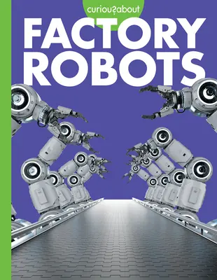 Zvedavosť na továrenské roboty - Curious about Factory Robots