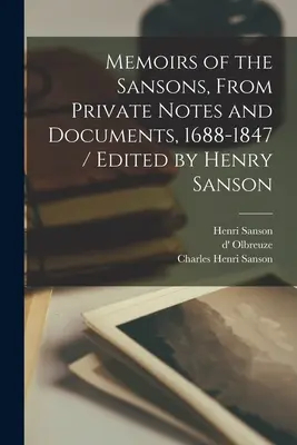 Spomienky Sansonovcov, zo súkromných zápiskov a dokumentov, 1688-1847 / Edited by Henry Sanson - Memoirs of the Sansons, From Private Notes and Documents, 1688-1847 / Edited by Henry Sanson