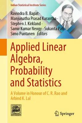 Aplikovaná lineárna algebra, pravdepodobnosť a štatistika: Rao a Arbind K. Lal - Applied Linear Algebra, Probability and Statistics: A Volume in Honour of C. R. Rao and Arbind K. Lal