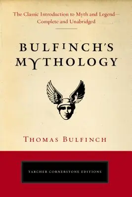 Bulfinchova mytológia: Vydanie: Klasický úvod do mýtov a legiend - úplné a neskrátené - Bulfinch's Mythology: The Classic Introduction to Myth and Legend-Complete and Unabridged