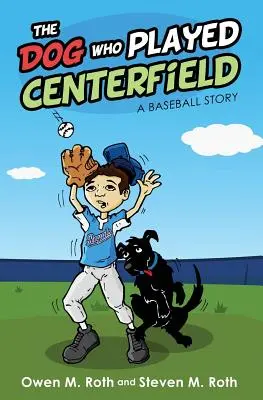 Pes, ktorý hral na strednom poli: Baseballový príbeh - The Dog Who Played Centerfield: A Baseball Story