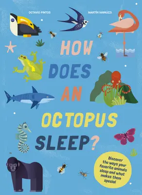 Ako spí chobotnica? Objavte spôsoby, akými spia vaše obľúbené zvieratá - How Does an Octopus Sleep?: Discover the Ways Your Favorite Animals Sleep