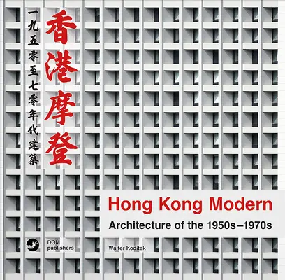 Hongkongská moderna: architektúra 50. až 70. rokov 20. storočia - Hong Kong Modern: Architecture of the 1950s-1970s