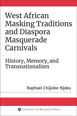 Západoafrické maskovacie tradície a diaspóra Maškarné karnevaly: História, pamäť a transnacionalizmus - West African Masking Traditions and Diaspora Masquerade Carnivals: History, Memory, and Transnationalism