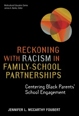 Vyrovnávanie sa s rasizmom v partnerstvách rodiny a školy: V centre pozornosti je angažovanosť černošských rodičov v škole - Reckoning with Racism in Family-School Partnerships: Centering Black Parents' School Engagement