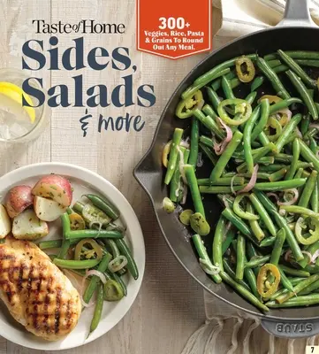Taste of Home Sides, Salads & More: Chuť na jedlo: 345 príloh, cestovinových šalátov, listových zelených šalátov, chlebov a ďalších lákavých nápadov, ktoré doplnia jedlá. - Taste of Home Sides, Salads & More: 345 Side Dishes, Pasta Salads, Leafy Greens, Breads & Other Enticing Ideas That Round Out Meals.