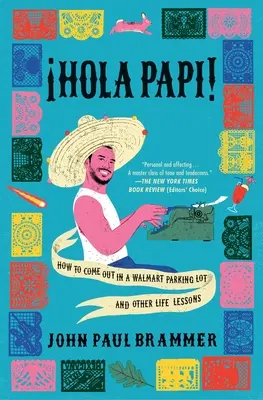 Hola Papi: Ako vyjsť von na parkovisku Walmartu a iné životné lekcie - Hola Papi: How to Come Out in a Walmart Parking Lot and Other Life Lessons