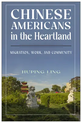 Čínski Američania v srdci krajiny: Migrácia, práca a komunita - Chinese Americans in the Heartland: Migration, Work, and Community