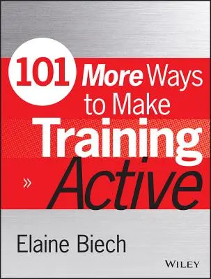 101 ďalších spôsobov, ako urobiť školenie aktívnym - 101 More Ways to Make Training Active