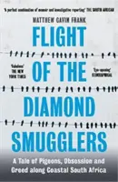 Let pašerákov diamantov - príbeh o holuboch, posadnutosti a chamtivosti na pobreží Južnej Afriky - Flight of the Diamond Smugglers - A Tale of Pigeons, Obsession and Greed along Coastal South Africa