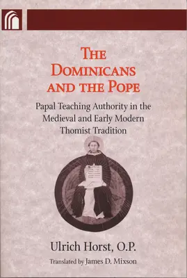 Dominikáni a pápež: Pápežská učiteľská autorita v stredovekej a ranonovovekej tomistickej tradícii - Dominicans and the Pope: Papal Teaching Authority in the Medieval and Early Modern Thomist Tradition