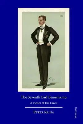 Siedmy gróf Beauchamp: Obeta svojej doby - The Seventh Earl Beauchamp: A Victim of His Times