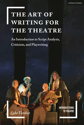 Umenie písať pre divadlo: Úvod do analýzy scenára, kritiky a dramaturgie - The Art of Writing for the Theatre: An Introduction to Script Analysis, Criticism, and Playwriting