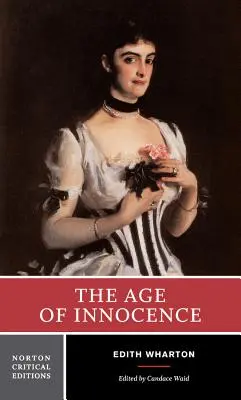 Vek nevinnosti: Autoritatívny text, pozadie a súvislosti, pramene, kritika - The Age of Innocence: Authoritative Text, Background and Contexts, Sources, Criticism