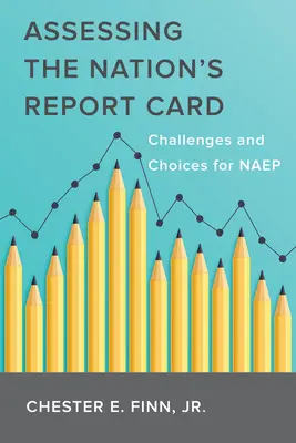 Hodnotenie národného vysvedčenia: Výzvy a voľby pre Naep - Assessing the Nation's Report Card: Challenges and Choices for Naep