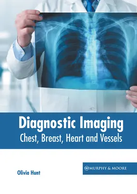 Diagnostické zobrazovanie: Hrudník, prsia, srdce a cievy - Diagnostic Imaging: Chest, Breast, Heart and Vessels