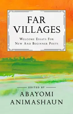 Vzdialené dediny: Eseje na privítanie pre nových a začínajúcich básnikov - Far Villages: Welcome Essays for New & Beginner Poets