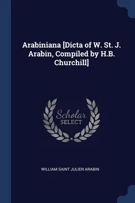 Arabiniana [Dicta W. St. J. Arabina, zostavil H. B. Churchill]. - Arabiniana [Dicta of W. St. J. Arabin, Compiled by H.B. Churchill]