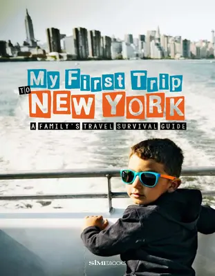 Môj prvý výlet do New Yorku: Rodinný sprievodca prežitím na cestách - My First Trip to New York: A Family's Travel Survival Guide