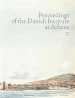 Zborník Dánskeho inštitútu v Aténach, zväzok X - Proceedings of the Danish Institute at Athens Vol. X