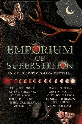 Emporium of Superstition: Antológia povestí starých žien - Emporium of Superstition: An Old Wives' Tale Anthology