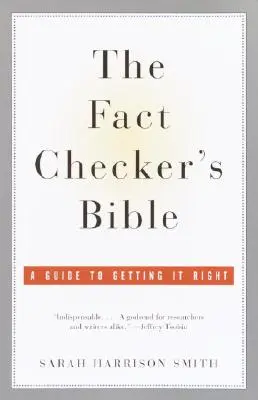 Biblia overovania faktov: Príručka, ako sa správne vyjadrovať k faktom - The Fact Checker's Bible: A Guide to Getting It Right