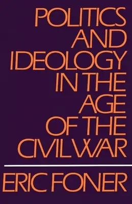 Politika a ideológia v období občianskej vojny - Politics and Ideology in the Age of the Civil War