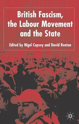 Britský fašizmus, labouristické hnutie a štát - British Fascism, the Labour Movement and the State
