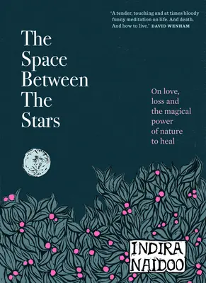 Priestor medzi hviezdami: O láske, strate a magickej sile prírody liečiť - The Space Between the Stars: On Love, Loss and the Magical Power of Nature to Heal