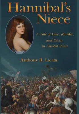Hannibalova neter: Hannibal: príbeh o láske, vražde a podvode v starovekom Ríme - Hannibal's Niece: A Tale of Love, Murder, and Deceit in Ancient Rome