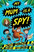 Moja mama je špiónka - akčné dobrodružstvo od autorov bestsellerov Andyho McNaba a Jess Frenchovej - My Mum Is A Spy - An action-packed adventure by bestselling authors Andy McNab and Jess French