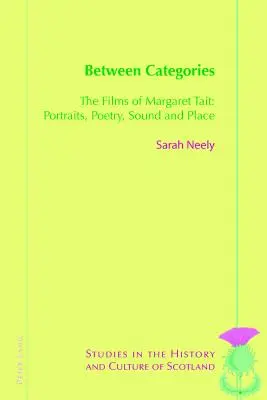 Medzi kategóriami: The Films of Margaret Tait: Portréty, poézia, zvuk a miesto - Between Categories: The Films of Margaret Tait: Portraits, Poetry, Sound and Place