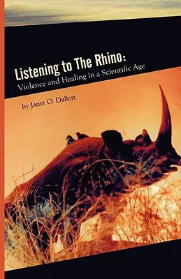 Listening to the Rhino: Násilie a liečenie vo vedeckom veku - Listening to the Rhino: Violence and Healing in a Scientific Age