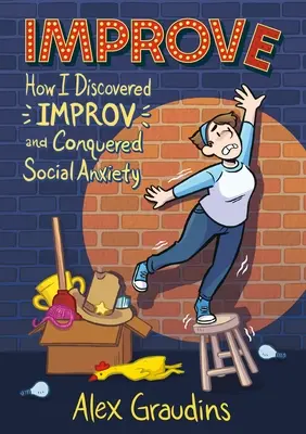 Zlepšiť: Ako som objavil improvizáciu a prekonal sociálnu úzkosť - Improve: How I Discovered Improv and Conquered Social Anxiety