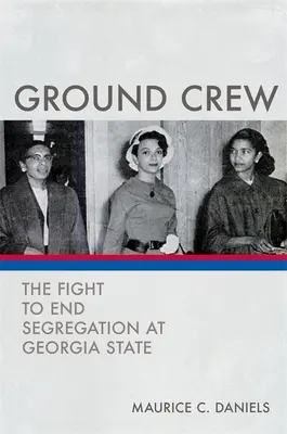 Pozemná posádka: The Fight to End Segregation at Georgia State: The Fight to End Segregation at Georgia State - Ground Crew: The Fight to End Segregation at Georgia State