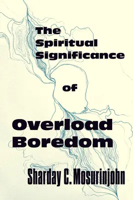 Duchovný význam preťaženia nudou - The Spiritual Significance of Overload Boredom
